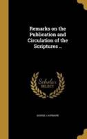 Remarks on the Publication and Circulation of the Scriptures ..