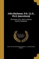 John Bachman, D.D., LL.D., Ph.D. [Microform]