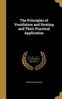 The Principles of Ventilation and Heating and Their Practical Application