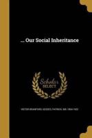 ... Our Social Inheritance