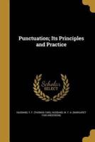 Punctuation; Its Principles and Practice