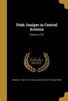 Utah Juniper in Central Arizona; Volume No.197