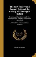 The Past History and Present Duties of the Faculty of Theology in Oxford