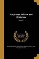 Scriptures Hebrew and Christian; Volume 1