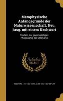 Metaphysische Anfangsgründe Der Naturwissenschaft. Neu Hrsg. Mit Einem Nachwort