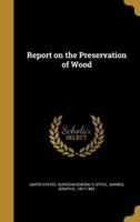 Report on the Preservation of Wood