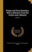 Poems and Prose Remains, With a Selection From His Letters and a Memoir; Volume 2