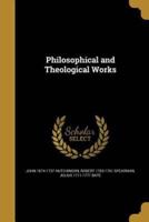 Philosophical and Theological Works