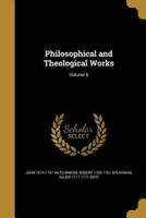 Philosophical and Theological Works; Volume 6