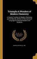 Triumphs & Wonders of Modern Chemistry
