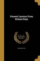Present Lessons From Distant Days