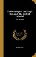 The Marriage of the King's Son, and, The Guilt of Unbelief