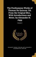 The Posthumous Works of Thomas De Quincey. Ed. From the Original Mss., With Introductions and Notes. By Alexander H. Japp; Volume 2