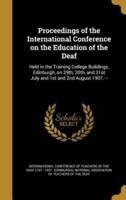 Proceedings of the International Conference on the Education of the Deaf