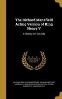 The Richard Mansfield Acting Version of King Henry V