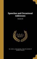 Speeches and Occasional Addresses; Volume 02