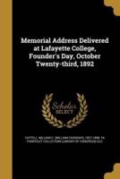 Memorial Address Delivered at Lafayette College, Founder's Day, October Twenty-Third, 1892