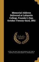 Memorial Address Delivered at Lafayette College, Founder's Day, October Twenty-Third, 1892