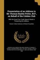Presentation of an Address to Mr Thomas Bayley Potter, M.P., on Behalf of the Cobden Club