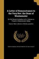 A Letter of Remonstrance to the Very Rev. The Dean of Westminster