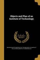 Objects and Plan of an Institute of Technology;