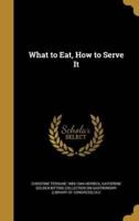 What to Eat, How to Serve It