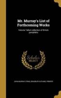 Mr. Murray's List of Forthcoming Works; Volume Talbot Collection of British Pamphlets