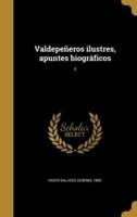 Valdepeñeros Ilustres, Apuntes Biográficos; 1