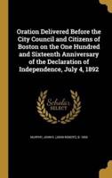 Oration Delivered Before the City Council and Citizens of Boston on the One Hundred and Sixteenth Anniversary of the Declaration of Independence, July 4, 1892