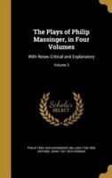 The Plays of Philip Massinger, in Four Volumes