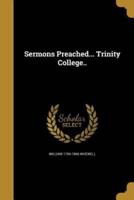 Sermons Preached... Trinity College..
