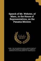 Speech of Mr. Webster, of Mass., in the House of Representatives, on the Panama Mission