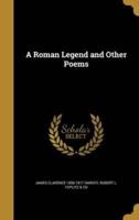 A Roman Legend and Other Poems