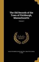 The Old Records of the Town of Fitchburgh, Massachusetts; Volume 3