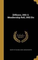 [Officers, 1901-2. Membership Roll, 1902 Etc