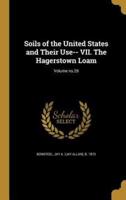 Soils of the United States and Their Use-- VII. The Hagerstown Loam; Volume No.29