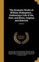 The Dramatic Works of William Shakspeare... Embracing a Life of the Poet, and Notes, Original and Selected; Volume 8