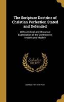 The Scripture Doctrine of Christian Perfection Stated and Defended