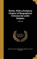 Works. With a Prefatory Chapter of Biographical Criticism by Leslei Stephen; Volume 08