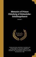 Memoirs of Prince Chlodwig of Hohenlohe-Schillingsfuerst; Volume 1