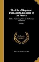 The Life of Napoleon Buonaparte, Emperor of the French