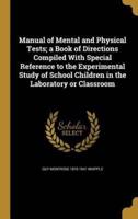 Manual of Mental and Physical Tests; a Book of Directions Compiled With Special Reference to the Experimental Study of School Children in the Laboratory or Classroom