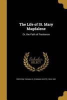 The Life of St. Mary Magdalene