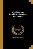 Wesblock, the Autobiography of an Automaton