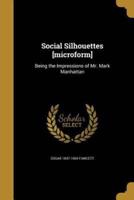 Social Silhouettes [Microform]