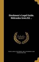 Stockmen's Legal Guide. Nebraska-Iowa Ed. ..