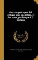 Oeuvres Poétiques. Ed. Critique Avec Une Introd. Et Des Notes, Publiée Par E.T. Griffiths