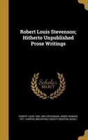 Robert Louis Stevenson; Hitherto Unpublished Prose Writings