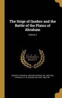 The Seige of Quebec and the Battle of the Plains of Abraham; Volume 5