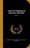 Lettres De Madame De Rémusat, 1804-1814; Tome 1